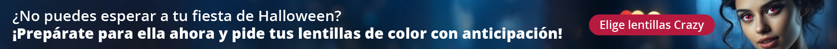 ¿No puedes esperar a tu fiesta de Halloween? ¡Prepárate para ella ahora
y pide tus lentillas de color con anticipación!